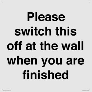 Please switch this off at the wall when you are finished